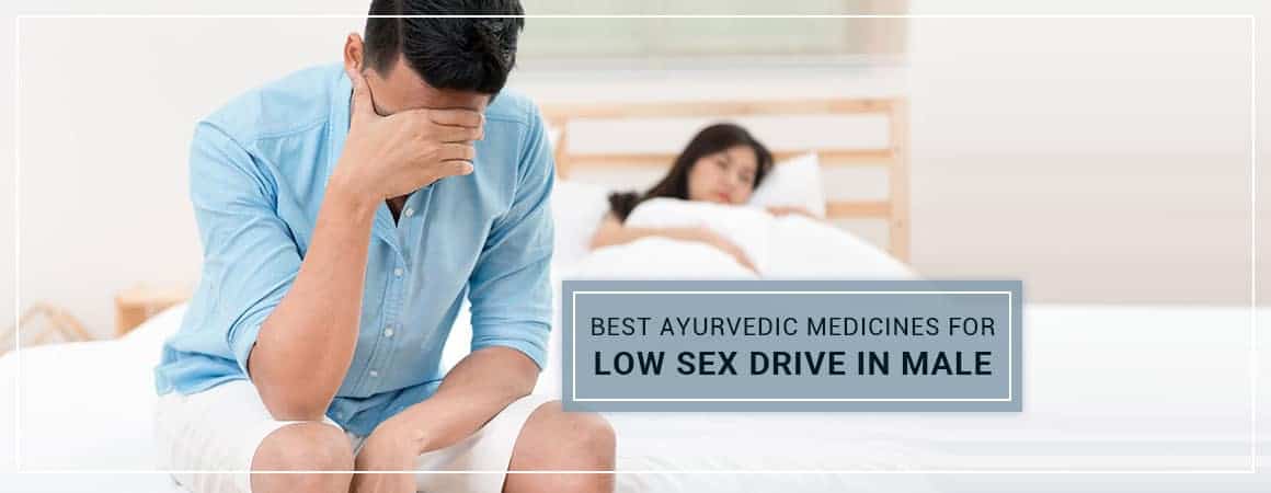 6 Top Ayurvedic Medicines for Low Sex Drive In Male - Charak